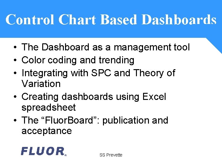 Control Chart Based Dashboards • The Dashboard as a management tool • Color coding