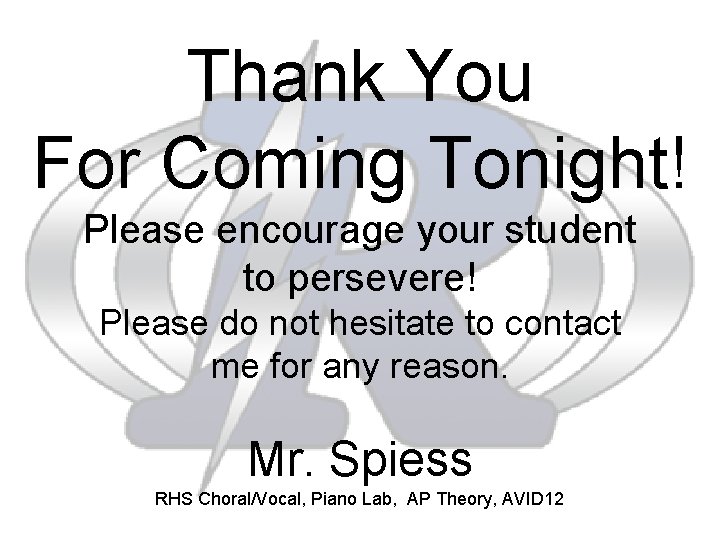 Thank You For Coming Tonight! Please encourage your student to persevere! Please do not