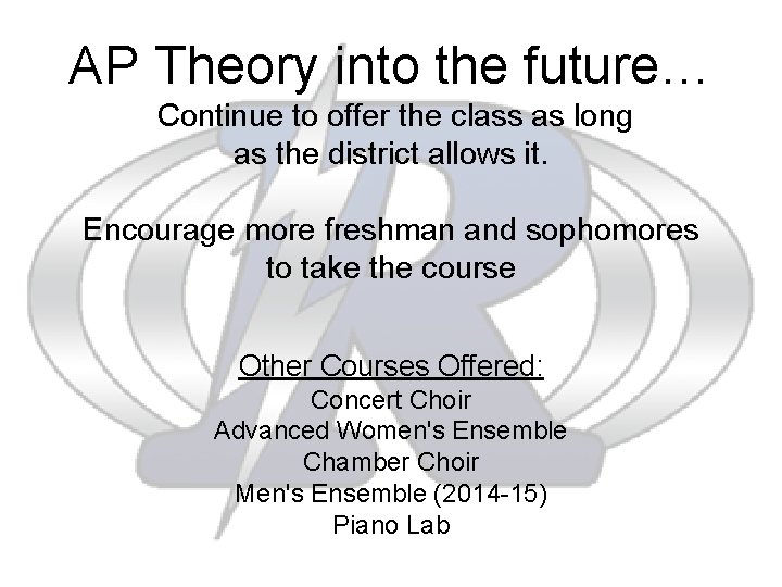 AP Theory into the future… Continue to offer the class as long as the