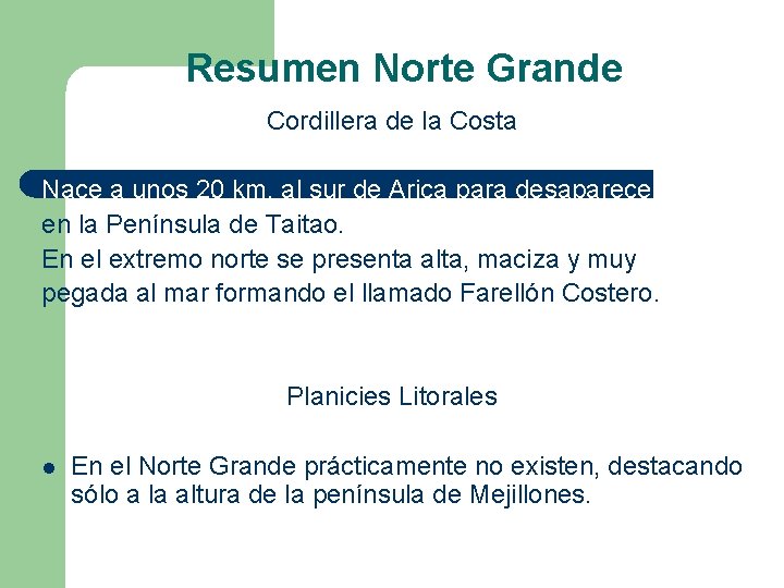 Resumen Norte Grande Cordillera de la Costa Nace a unos 20 km. al sur Resumen Norte Grande Cordillera de la Costa Nace a unos 20 km. al sur
