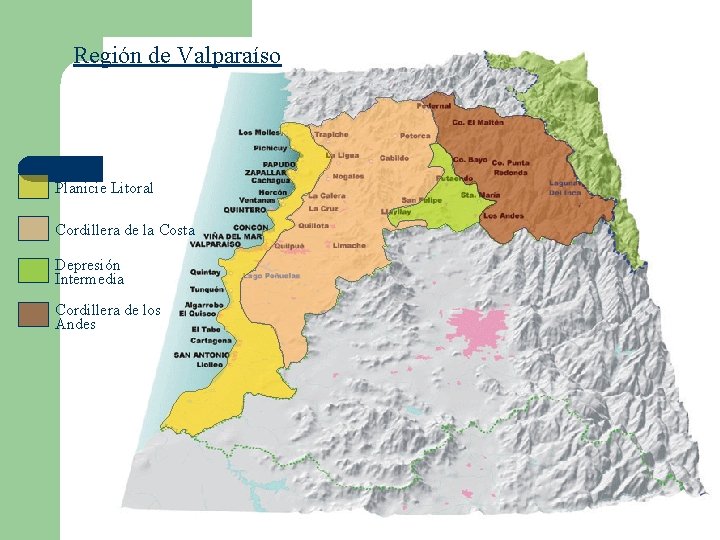 Región de Valparaíso Planicie Litoral Cordillera de la Costa Depresión Intermedia Cordillera de los Región de Valparaíso Planicie Litoral Cordillera de la Costa Depresión Intermedia Cordillera de los