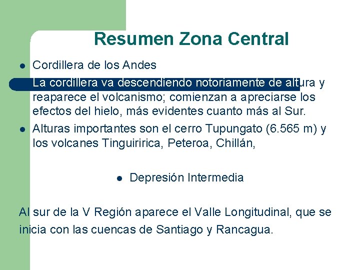 Resumen Zona Central l Cordillera de los Andes La cordillera va descendiendo notoriamente de Resumen Zona Central l Cordillera de los Andes La cordillera va descendiendo notoriamente de