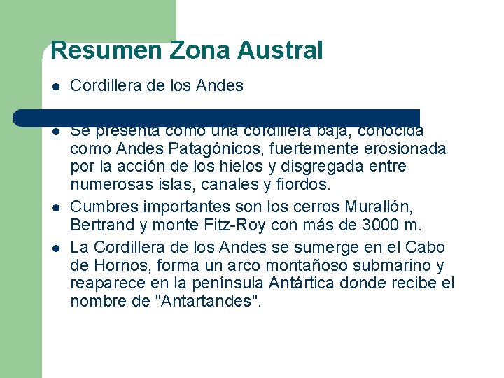 Resumen Zona Austral l Cordillera de los Andes l Se presenta como una cordillera Resumen Zona Austral l Cordillera de los Andes l Se presenta como una cordillera
