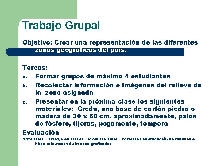 Trabajo Grupal Objetivo: Crear una representación de las diferentes zonas geográficas del país. Tareas: Trabajo Grupal Objetivo: Crear una representación de las diferentes zonas geográficas del país. Tareas:
