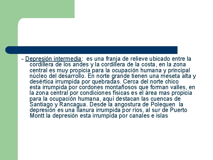 - Depresión intermedia: es una franja de relieve ubicado entre la cordillera de los - Depresión intermedia: es una franja de relieve ubicado entre la cordillera de los