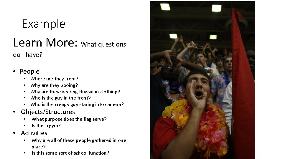 Example Learn More: What questions do I have? • People • • • Where