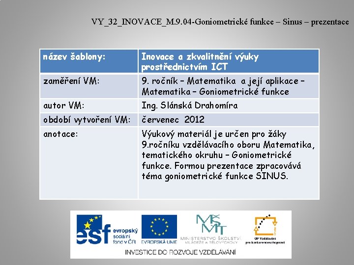 VY_32_INOVACE_M. 9. 04 -Goniometrické funkce – Sinus – prezentace název šablony: Inovace a zkvalitnění