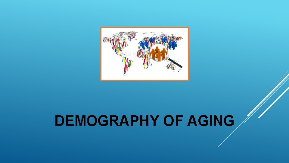 DEMOGRAPHY OF AGING 