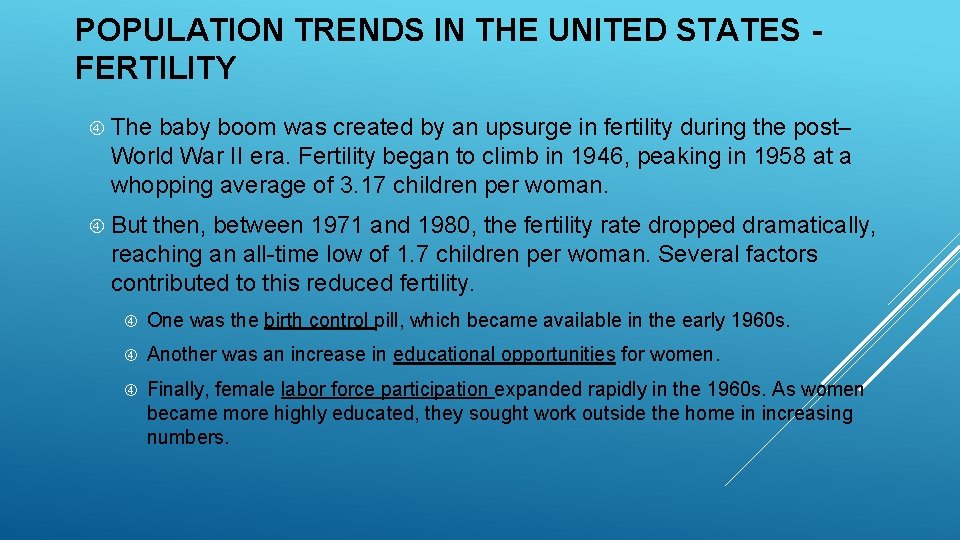 POPULATION TRENDS IN THE UNITED STATES FERTILITY The baby boom was created by an