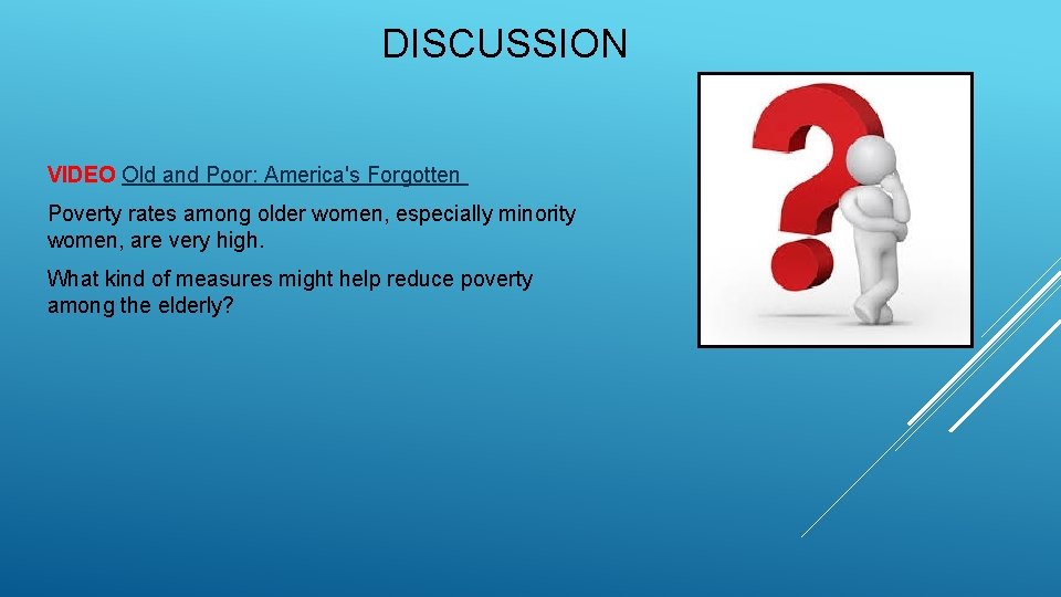 DISCUSSION VIDEO Old and Poor: America's Forgotten Poverty rates among older women, especially minority