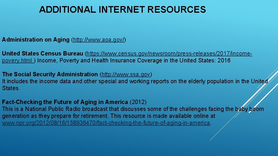 ADDITIONAL INTERNET RESOURCES Administration on Aging (http: //www. aoa. gov/) United States Census Bureau