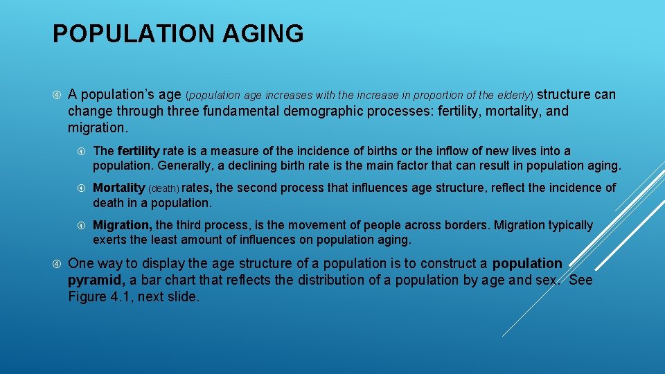 POPULATION AGING A population’s age (population age increases with the increase in proportion of