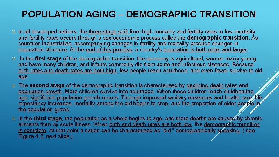 POPULATION AGING – DEMOGRAPHIC TRANSITION In all developed nations, the three-stage shift from high