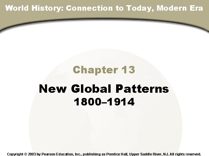 Chapter 13 , Section World History: Connection to Today, Modern Era Chapter 13 New
