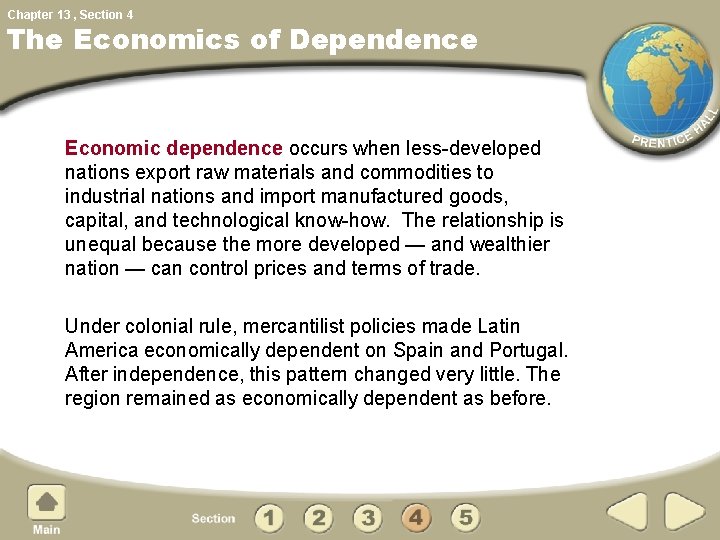 Chapter 13 , Section 4 The Economics of Dependence Economic dependence occurs when less-developed