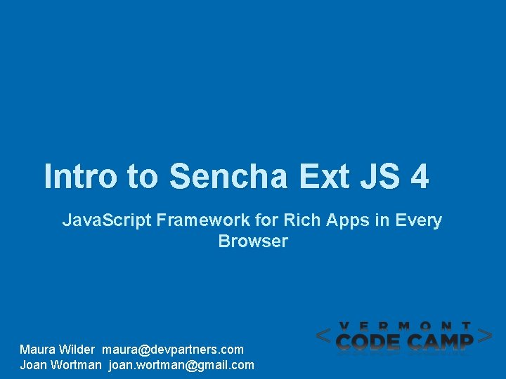 Intro to Sencha Ext JS 4 Java. Script Framework for Rich Apps in Every