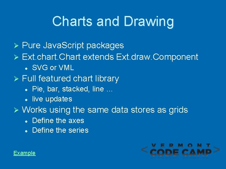 Charts and Drawing Pure Java. Script packages Ø Ext. chart. Chart extends Ext. draw.