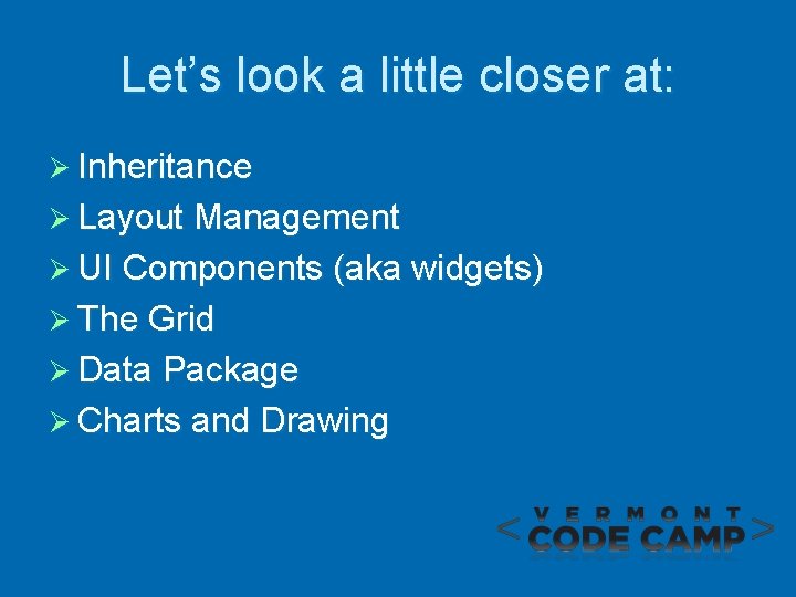 Let’s look a little closer at: Ø Inheritance Ø Layout Management Ø UI Components