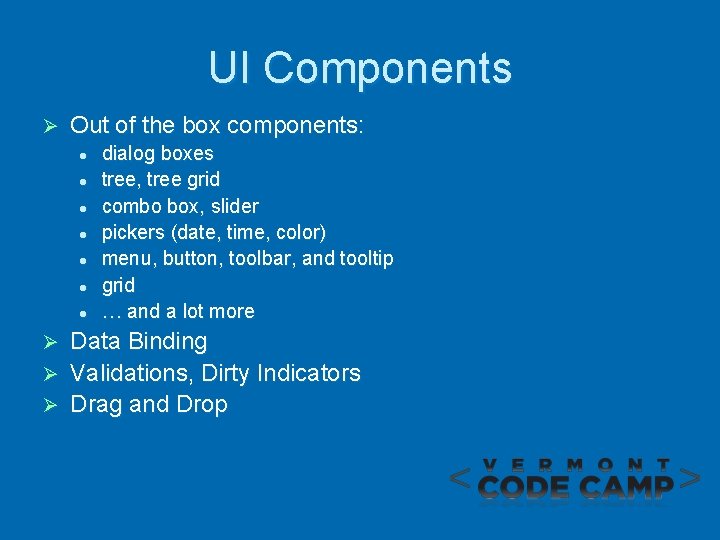 UI Components Ø Out of the box components: l l l l dialog boxes