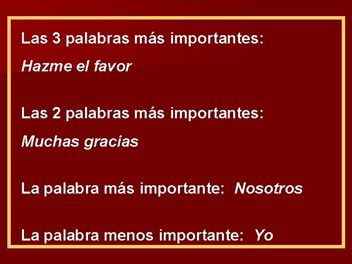 Las 3 palabras más importantes: Hazme el favor Las 2 palabras más importantes: Muchas Las 3 palabras más importantes: Hazme el favor Las 2 palabras más importantes: Muchas
