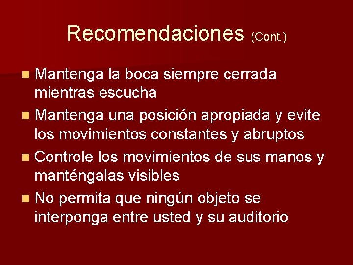 Recomendaciones (Cont. ) n Mantenga la boca siempre cerrada mientras escucha n Mantenga una