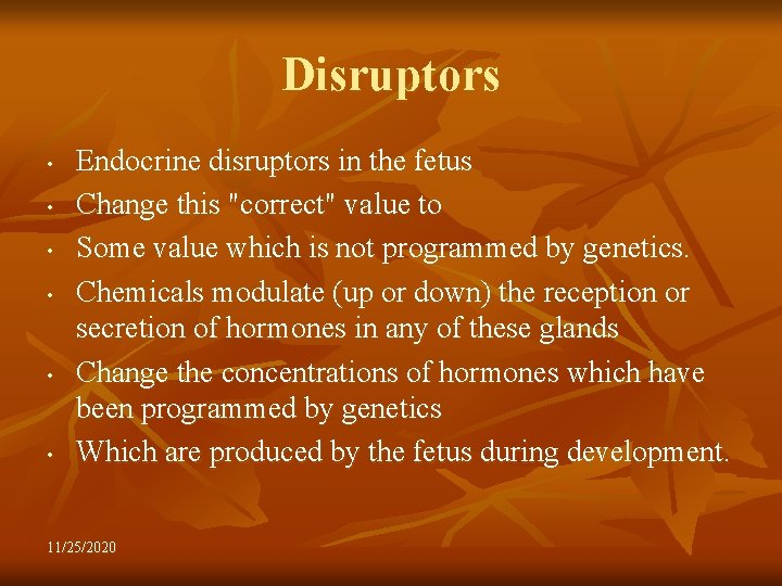 Disruptors • • • Endocrine disruptors in the fetus Change this "correct" value to