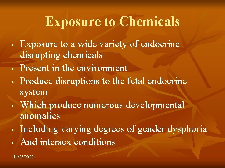 Exposure to Chemicals • • • Exposure to a wide variety of endocrine disrupting