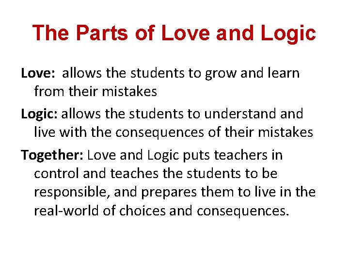 The Parts of Love and Logic Love: allows the students to grow and learn