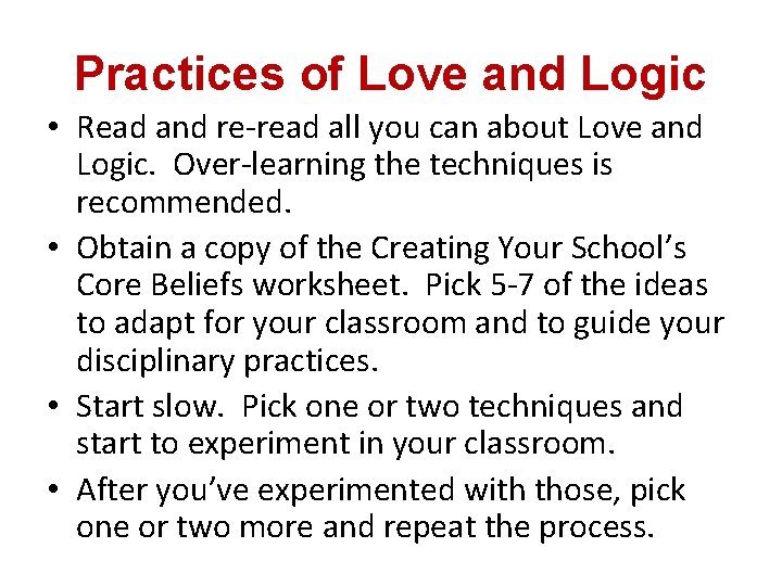 Practices of Love and Logic • Read and re-read all you can about Love