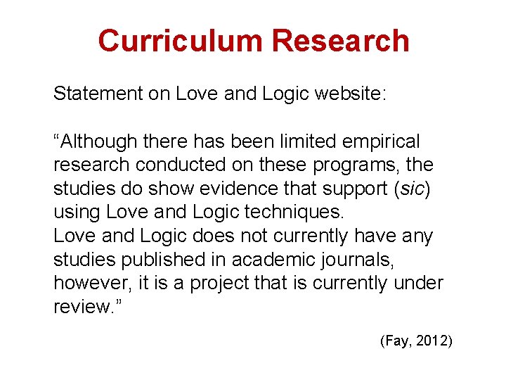 Curriculum Research Statement on Love and Logic website: “Although there has been limited empirical