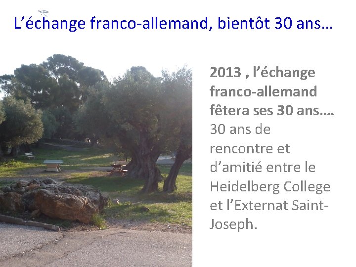 L’échange franco-allemand, bientôt 30 ans… 2013 , l’échange franco-allemand fêtera ses 30 ans…. 30