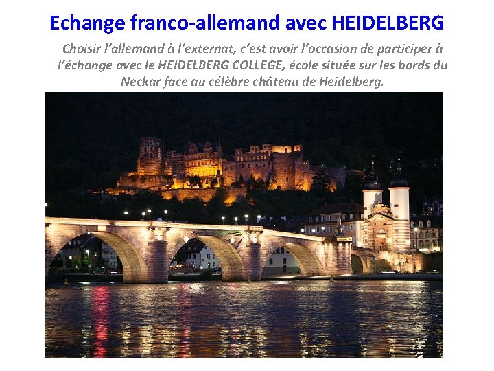 Echange franco-allemand avec HEIDELBERG Choisir l’allemand à l’externat, c’est avoir l’occasion de participer à