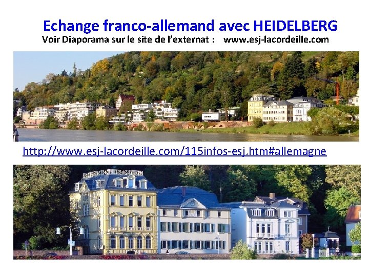 Echange franco-allemand avec HEIDELBERG Voir Diaporama sur le site de l’externat : www. esj-lacordeille.