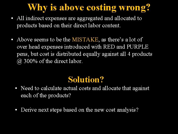 Why is above costing wrong? • All indirect expenses are aggregated and allocated to