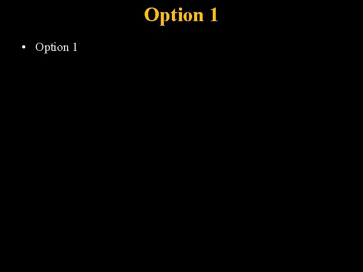 Option 1 • Option 1 18 