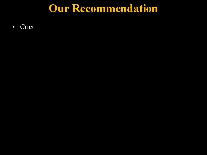 Our Recommendation • Crux 21 