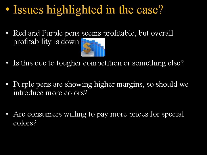  • Issues highlighted in the case? • Red and Purple pens seems profitable,