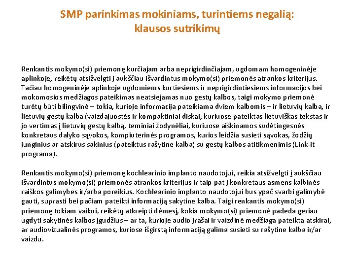 SMP parinkimas mokiniams, turintiems negalią: klausos sutrikimų Renkantis mokymo(si) priemonę kurčiajam arba neprigirdinčiajam, ugdomam