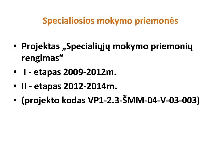 Specialiosios mokymo priemonės • Projektas „Specialiųjų mokymo priemonių rengimas“ • I - etapas 2009