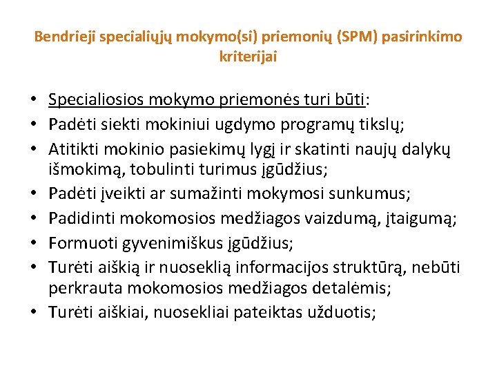 Bendrieji specialiųjų mokymo(si) priemonių (SPM) pasirinkimo kriterijai • Specialiosios mokymo priemonės turi būti: •