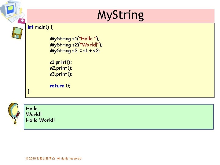 My. String int main() { My. String s 1("Hello "); My. String s 2("World!");