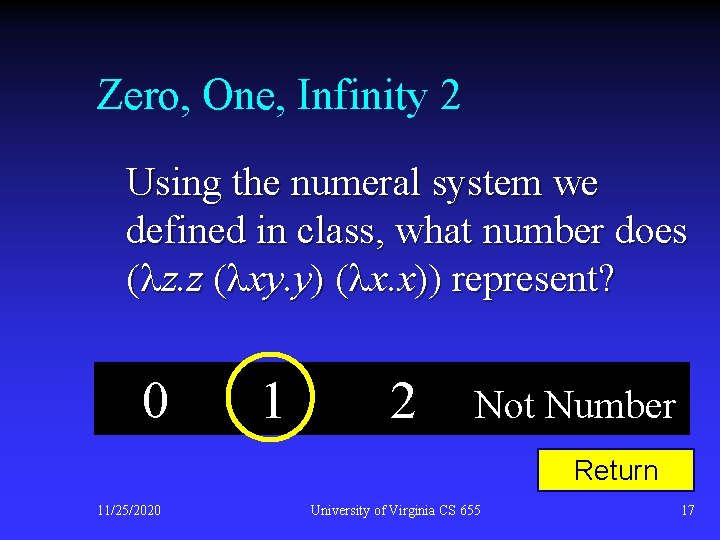 Zero, One, Infinity 2 Using the numeral system we defined in class, what number