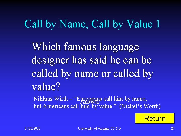Call by Name, Call by Value 1 Which famous language designer has said he