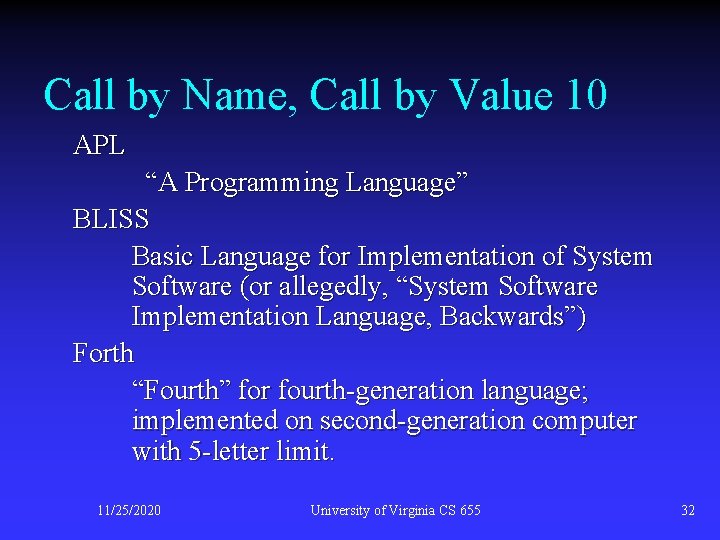 Call by Name, Call by Value 10 APL “A Programming Language” BLISS Basic Language