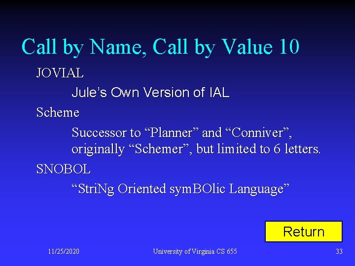 Call by Name, Call by Value 10 JOVIAL Jule’s Own Version of IAL Scheme