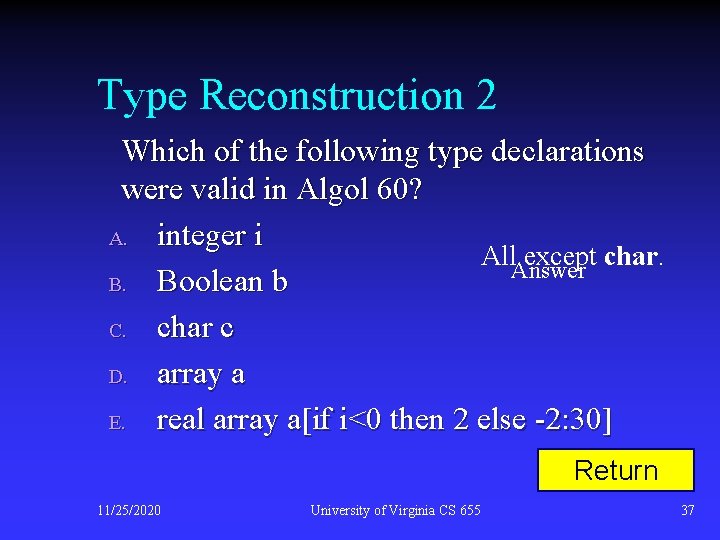 Type Reconstruction 2 Which of the following type declarations were valid in Algol 60?