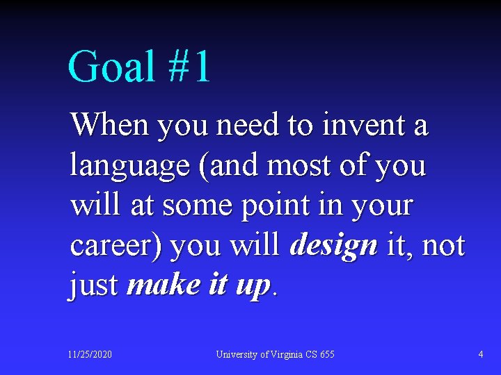 Goal #1 When you need to invent a language (and most of you will