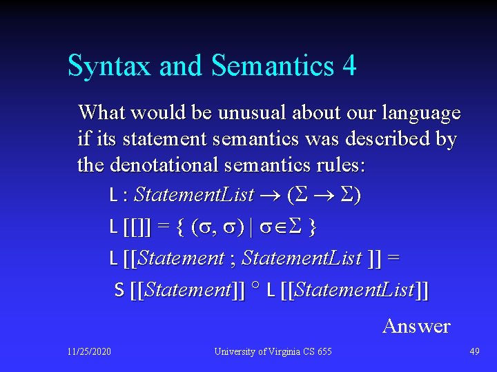 Syntax and Semantics 4 What would be unusual about our language if its statement