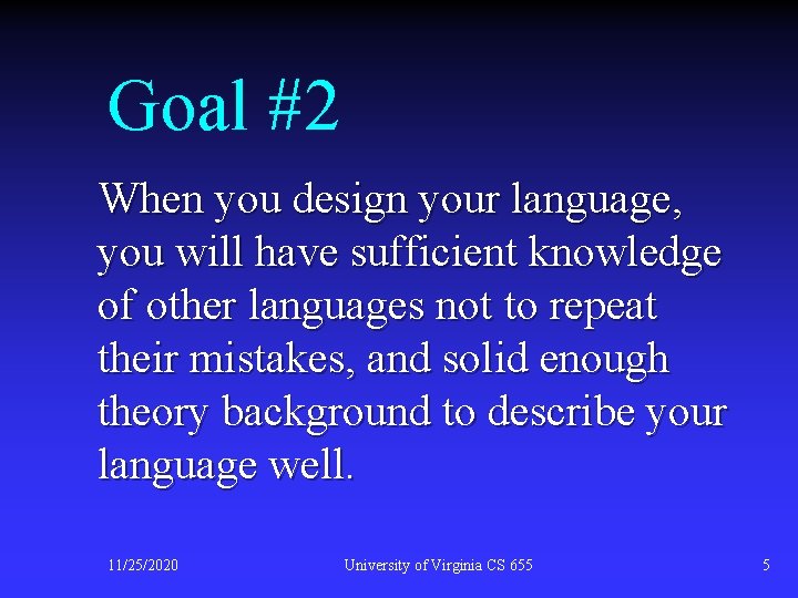 Goal #2 When you design your language, you will have sufficient knowledge of other