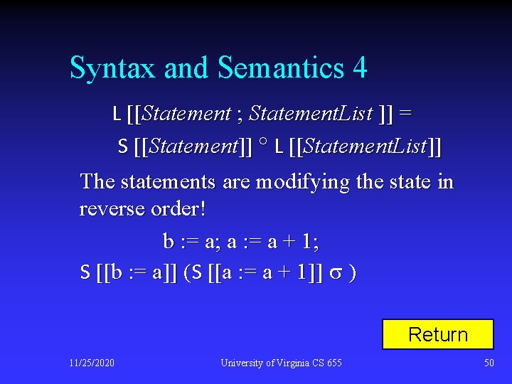 Syntax and Semantics 4 L [[Statement ; Statement. List ]] = S [[Statement]] L